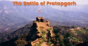 The Battle of Pratapgarh | छत्रपति शिवाजी महाराज और अफजल खान का युद्ध: शिवाजी महाराज की ऐतिहासिक विजय