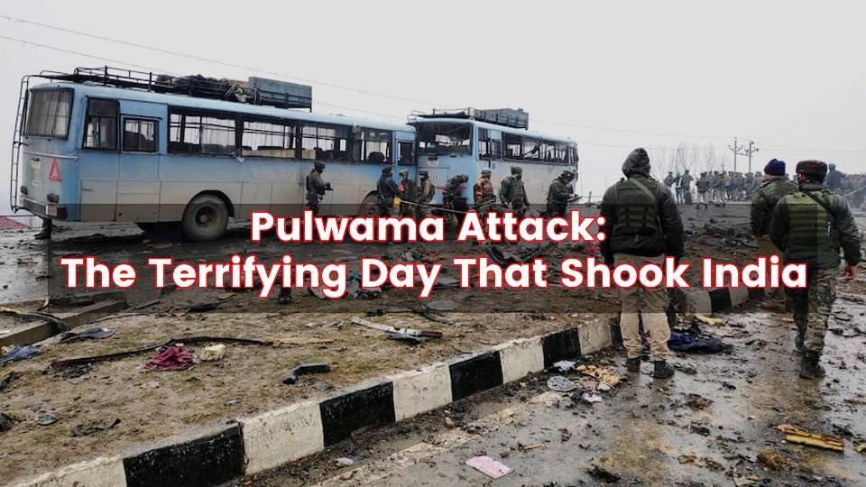 Pulwama Attack | पुलवामा हमला: वो दिन जब पूरा देश कांप उठा!