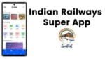 Indian Railways Launches Swarail Super App | भारतीय रेलवे ने जारी किया स्वरेल सुपरऐप : एक ही ऐप में मिलेगी भारतीयों को रेल्वे कि सभी सेवाएं