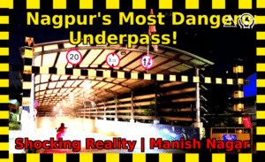 Nagpurs Most Dangerous Underpass! | नागपुर का सबसे खतरनाक अंडरपास! 
