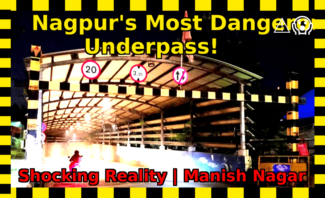 Nagpurs Most Dangerous Underpass! | नागपुर का सबसे खतरनाक अंडरपास! 