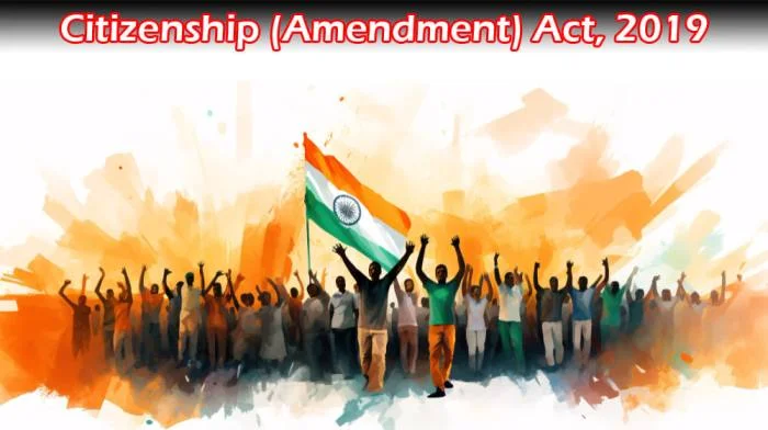 नागरिकता संशोधन अधिनियम 2019 | Citizenship (Amendment) Act, 2019