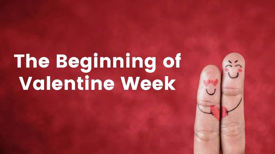 The Beginning of Valentine Week | वेलेंटाइन वीक की शुरुआत